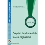 E-Agora. Drepturi fundamentale in era digitalizarii
