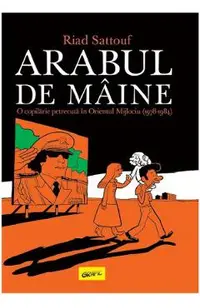 Arabul de maine. O copilarie petrecuta in Orientul Mijlociu