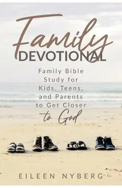 Family Devotional: Family Bible Study for Kids, Teens and Parents to Get Closer to God.(Economic Version)