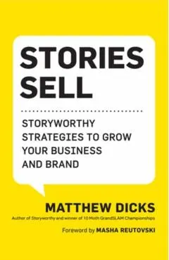 Stories Sell: Storyworthy Strategies to Grow Your Business and Brand