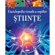 Enciclopedia vizuala a copiilor. Stiinte