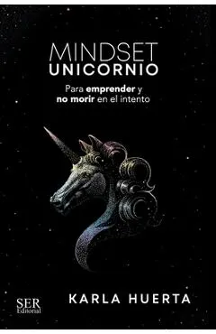 Mindset Unicornio: Para aprender y no morir en el intento