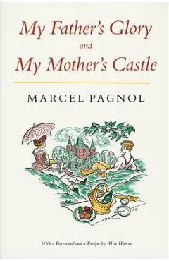 My Father's Glory & My Mother's Castle: Marcel Pagnol's Memories of Childhood