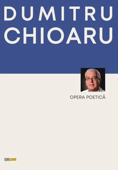 Opera poetică - Paperback brosat - Dumitru Chioaru