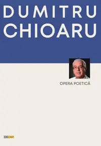 Opera poetică - Paperback brosat - Dumitru Chioaru