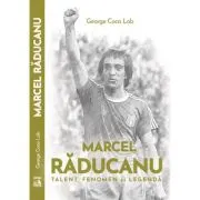 Marcel Raducanu - TALENT, FENOMEN si LEGENDA