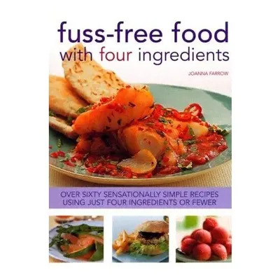 Fuss Free Food with Four Ingredients