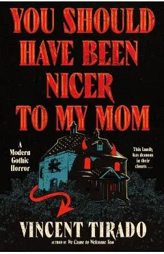 You Should Have Been Nicer to My Mom: A Modern Gothic Horror
