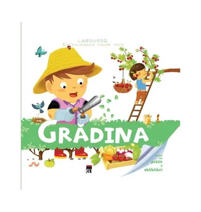Grădina. Enciclopedia celor mici. Larousse - Hardcover - Larousse, Anne Royer