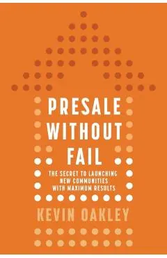 PreSale Without Fail: The Secret to Launching New Communities with Maximum Results