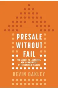 PreSale Without Fail: The Secret to Launching New Communities with Maximum Results