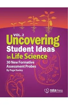 Uncovering Student Ideas in Life Science, Volume 2: 30 New Formative Assessment Probes