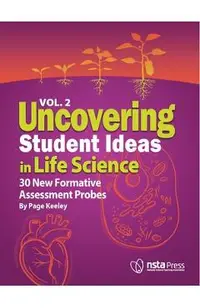 Uncovering Student Ideas in Life Science, Volume 2: 30 New Formative Assessment Probes