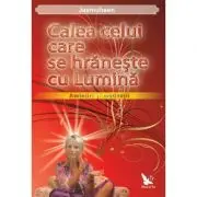 Calea celui care se hraneste cu lumina. Amintiri si motivatii