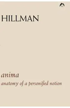 Anima: An Anatomy of a Personified Notion. with 439 Excerpts from the Writings of C.G. Jung.