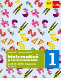 Matematică și explorarea mediului. Caiet de exerciții și probleme. Clasa I. Partea I - Paperback brosat - Cleopatra Mihăilescu, Tudora Piţilă