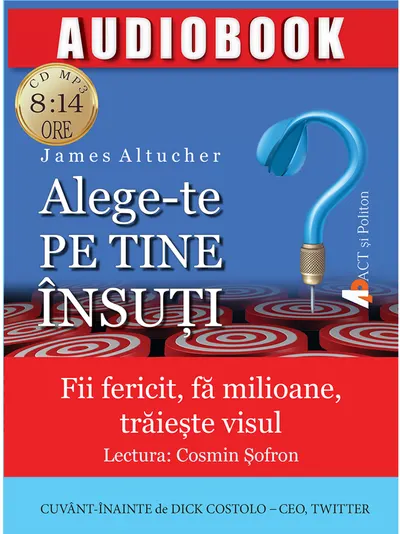 Alege-te pe tine insuti. Fii fericit, fa milioane, traieste visul
