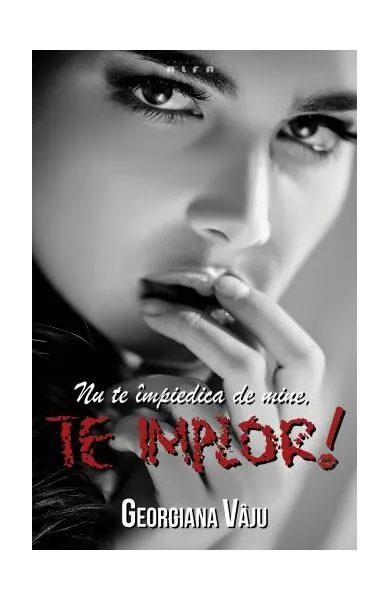 Nu te împiedica de mine, te implor! - Paperback brosat - Georgiana Vâju