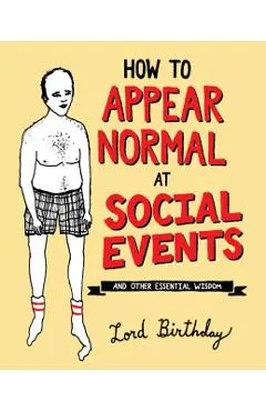 How to Appear Normal at Social Events