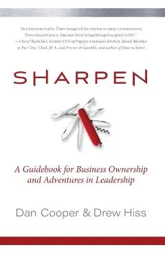 Sharpen: A Guidebook for Business Ownership and Adventures in Leadership