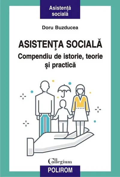 Asistenţa socială. Compendiu de istorie, teorie şi practică (ediția a II-a) - Paperback brosat - Doru Buzducea