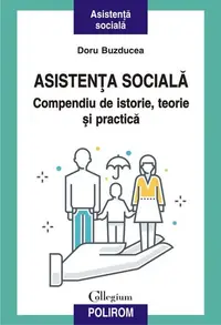 Asistenţa socială. Compendiu de istorie, teorie şi practică (ediția a II-a) - Paperback brosat - Doru Buzducea