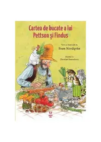 Cartea de bucate a lui Pettson și Findus - Paperback - Sven Nordqvist