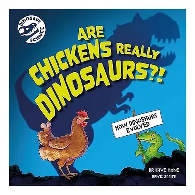 Dinosaur Science: Are Chickens Really Dinosaurs?!, Dave Hone