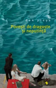 Povești de dragoste și neputință - Paperback brosat - Dan Pleșa
