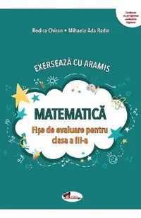Matematica. Exerseaza cu Aramis - Clasa 3 - Fise de evaluare