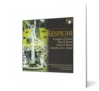 Respighi: Fontane di Roma; Pini di Roma; Feste di Roma; Antiche arie e danze (2 CD)
