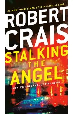 Stalking the Angel: An Elvis Cole and Joe Pike Novel