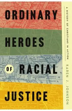 Ordinary Heroes of Racial Justice: A History of Christians in Action