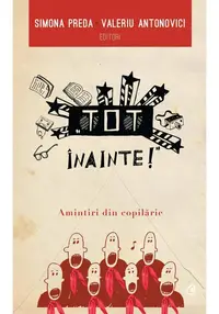 "Tot inainte!'' Amintiri din copilarie