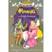 Cele mai frumoase... Povesti de Fratii Grimm
