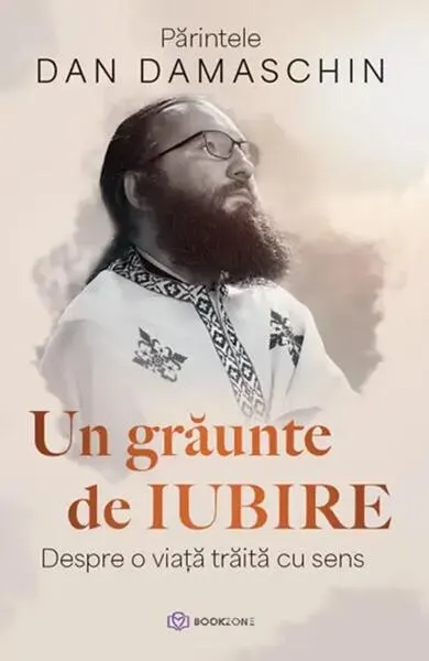 Un grăunte de iubire - Paperback brosat - Părintele Dan Damaschin