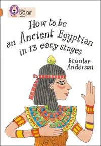 Collins Big Cat - How to be an Ancient Egyptian