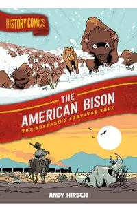 History Comics: The American Bison: The Buffalo's Survival Tale