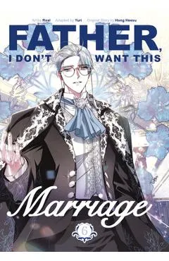 Father, I Don't Want This Marriage, Volume 6
