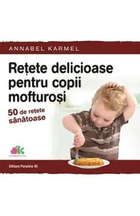 Retete delicioase pentru copii mofturosi