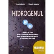 Hidrogenul. Suport de curs pentru studentii si masteranzii de la facultatile de energie si inginerie electirca