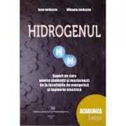 Hidrogenul. Suport de curs pentru studentii si masteranzii de la facultatile de energie si inginerie electirca