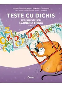 TESTE CU DICHIS. Antrenament pentru EVALUAREA FINALĂ – Clasa I