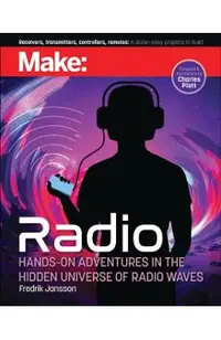Make: Radio: Learn about Radio Through Electronics, Wireless Experiments, and Projects