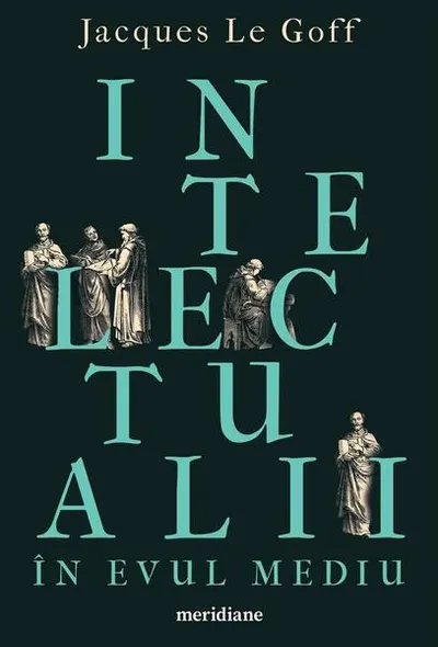 Intelectualii în Evul Mediu - Paperback - Jacques Le Goff