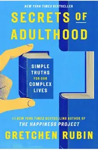 Secrets of Adulthood: Simple Truths for Our Complex Lives