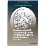 Moartea digitala, activele digitale si confidentialitatea post-mortem