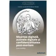 Moartea digitala, activele digitale si confidentialitatea post-mortem
