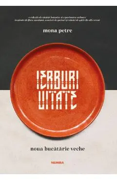 Ierburi uitate. Noua bucatarie veche