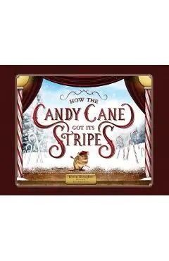 How the Candy Cane Got Its Stripes: A Christmas Tale